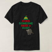 Heeft iemand een Hug Elf Pet Racoon Funny nodig Ch T-shirt (Design voorkant)