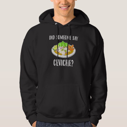 Heeft iemand gezegd dat Ceviche Peruvian Seafood Hoodie (Voorkant)