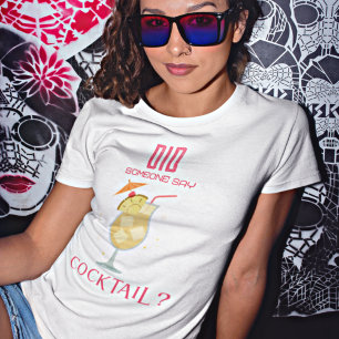 Heeft iemand gezegd dat Cocktail Fun Quote heeft g T-shirt