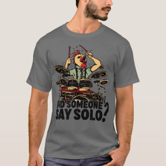 Heeft iemand gezegd dat de drummer van de Solo dru T-shirt