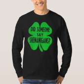 Heeft iemand gezegd dat Shenanigans Funny St Patri T-shirt (Voorkant)