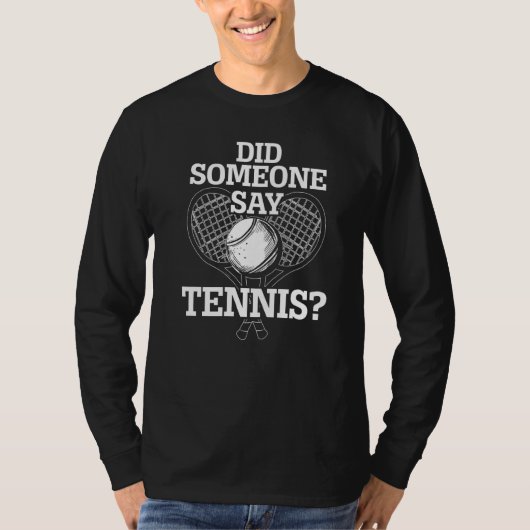 Heeft iemand gezegd dat Tennis Player Smash Racket T-shirt (Voorkant)