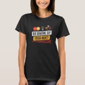 Heeft iemand gezegd dat Trivia Night Pub Quiz Triv T-shirt (Voorkant)