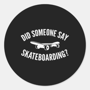Heeft iemand grap over skateboarden gezegd voor sk ronde sticker