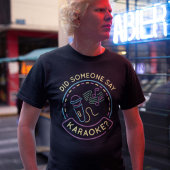 Heeft iemand Karaoke gezegd? T-shirt