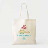 Heeft iemand Kerstmis gezegd? Tote Bag (Voorkant)