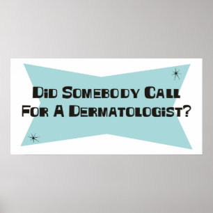Heeft iemand om een dermatoloog gevraagd? poster