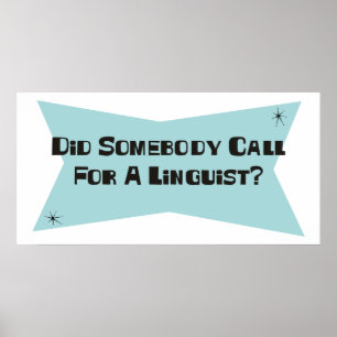 Heeft iemand om een linguïst gevraagd? poster