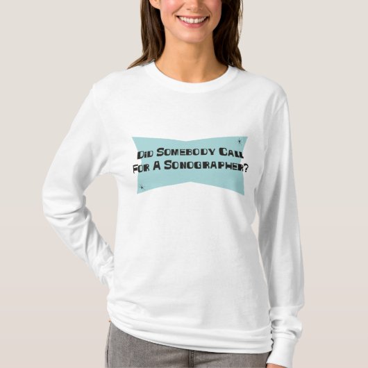 Heeft iemand om een Sonographer gevraagd? T-shirt (Voorkant)