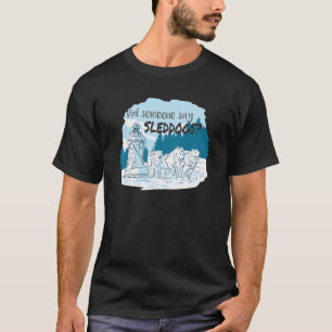 Heeft iemand sleehonden Muizen Husky slee zeggen T-shirt