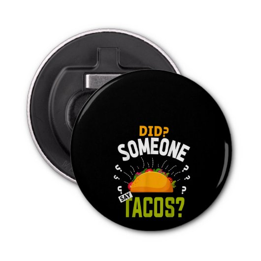 Heeft iemand Tacos Funny Taco Lover Party Gift gez Button Flesopener (Voorkant)