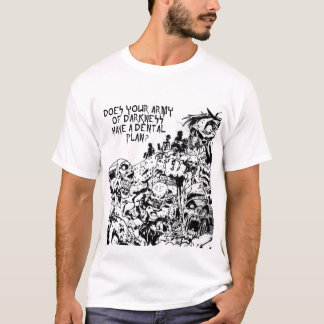 Heeft je leger van Darkness een tandheelkundig pla T-shirt