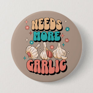 Heeft meer knoflook nodig ronde button 7,6 cm