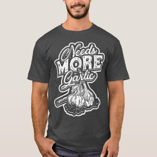 Heeft meer knoflook nodigEet en Koken Delicious Fo T-shirt