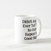 Heeft niemand je ooit verteld dat je het alleen ma koffiemok (Voorkant rechts)