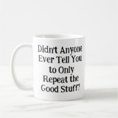 Heeft niemand je ooit verteld dat je het alleen ma koffiemok (Links)