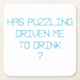 HEEFT PUZZELEN MIJ GEDREVEN OM ? TE DRINKEN KARTONNEN ONDERZETTERS