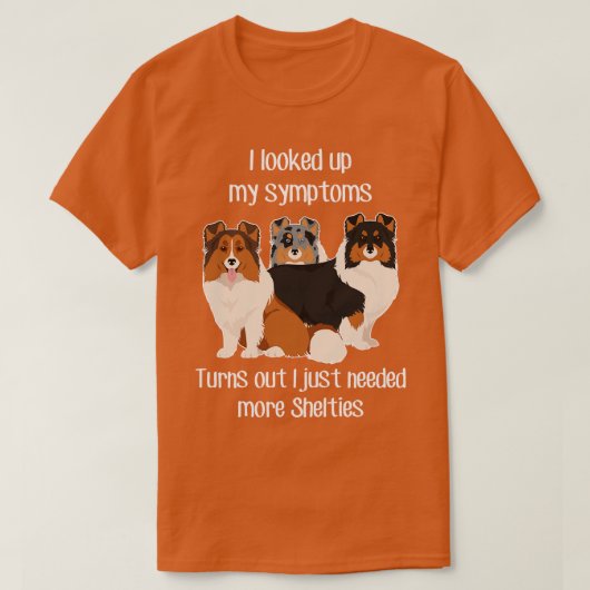 Heeft Shelties Shetland Sheepdog nodig T-shirt (Design voorkant)