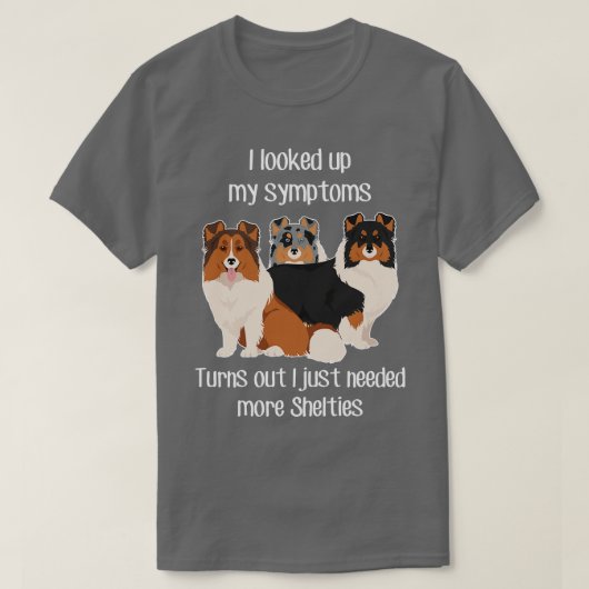 Heeft Shelties Shetland Sheepdog nodig T-shirt (Design voorkant)