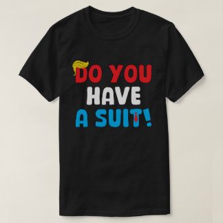 Heeft U Een Pak? – Grappige Politieke Uitdrukking T-shirt