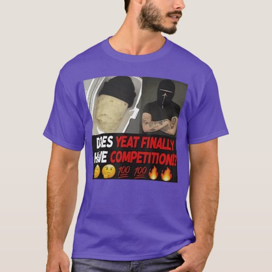 Heeft Yeat eindelijk concurrentie voor heren dames T-shirt (Voorkant)