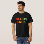 Heeft zout chef koken liefhebber nodig t-shirt (Voorkant volledig)