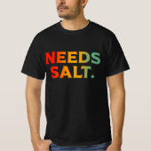 Heeft zout chef koken liefhebber nodig t-shirt (Voorkant)