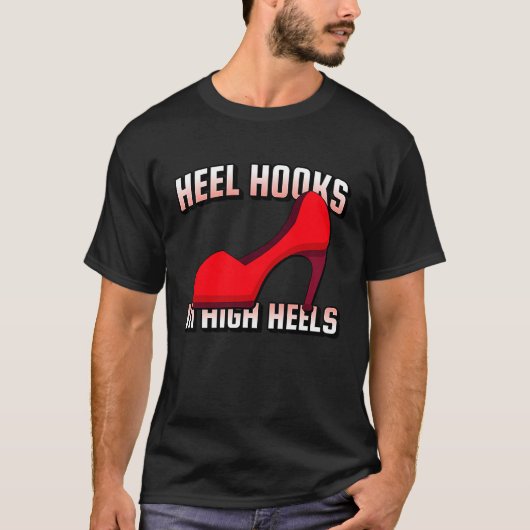 Heel Hooks In High Heels Jiu Jitsu BJJ MMA Muay Th T-shirt (Voorkant)