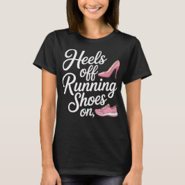 Heels Off Running Shoes On Runner Diet T-shirt