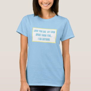 Heer Apart van u ben ik niets Christelijk T-shirt