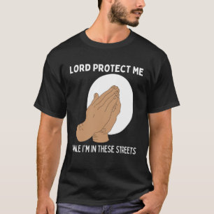 Heer bescherm me terwijl ik in deze straten ben, b t-shirt