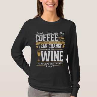 Heer, geef me de koffie om de dingen te veranderen t-shirt