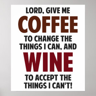 Heer, geef me koffie en wijn poster