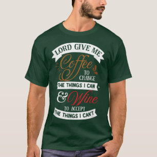 Heer geef me koffie om dingen te veranderen die ik t-shirt
