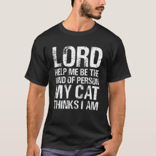Heer help me het soort persoon te zijn dat mijn ka t-shirt