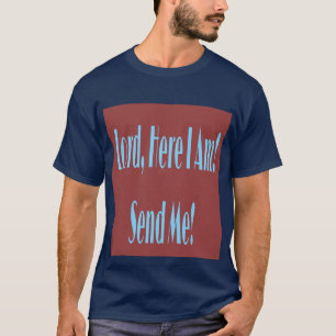 Heer, hier ben ik. Stuur me! T-shirts