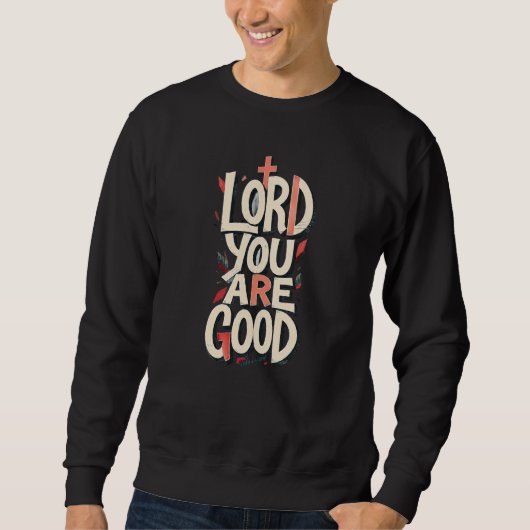 HEER je bent Goed - Christelijk Trui (Voorkant)