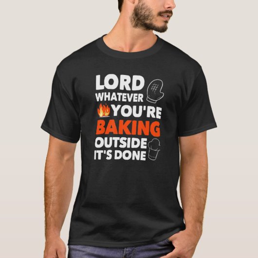Heer, wat je ook buiten aan het bakken bent.. t-shirt (Voorkant)