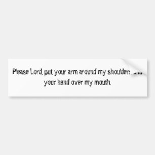 Heer, zet je arm om mijn schouders... bumpersticker