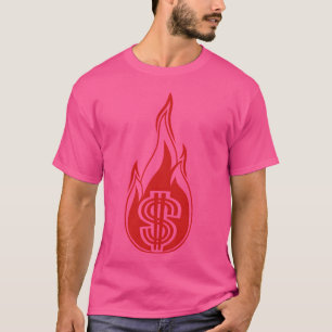 heet geld brand uitgave vuur vlam toorts dollar sy t-shirt