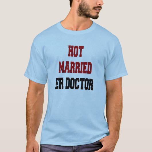 Heet getrouwd ER Doctor T-shirt (Voorkant)