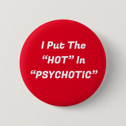 Heet in psychotische Button (Voorkant)