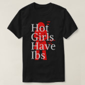 Heet meisjes hebben IBS (1) T-shirt (Design voorkant)