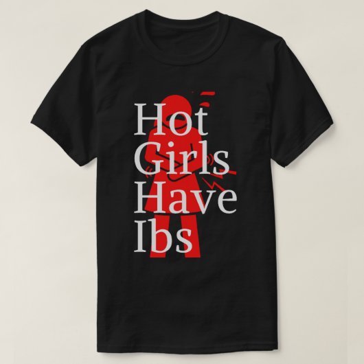 Heet meisjes hebben IBS (1) T-shirt (Design voorkant)
