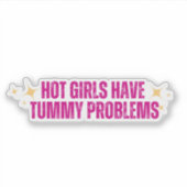 Heet Meisjes hebben Tummy Problemen Sticker (Voorkant)