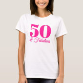 Heet Roze 50 & Fabulous T-shirt (Voorkant)