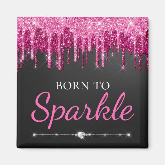 Heet Roze Glam Druppelende Glitters Geboren Om Te Magneet (Voorkant)