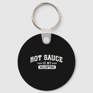 Heet saus is mijn Valentijn Sleutelhanger