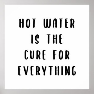 Heet water is de remedie voor alles poster