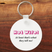 Heet Wife, dat is tenminste wat ze me vertellen. Sleutelhanger (Voorkant)